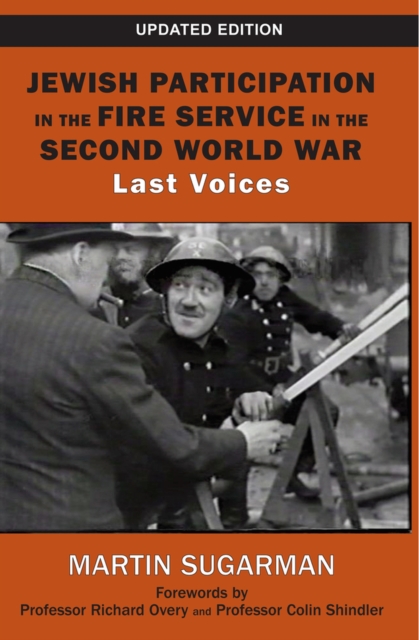 Jewish Participation in the Fire Service in the Second World War : Last Voices, Paperback / softback Book