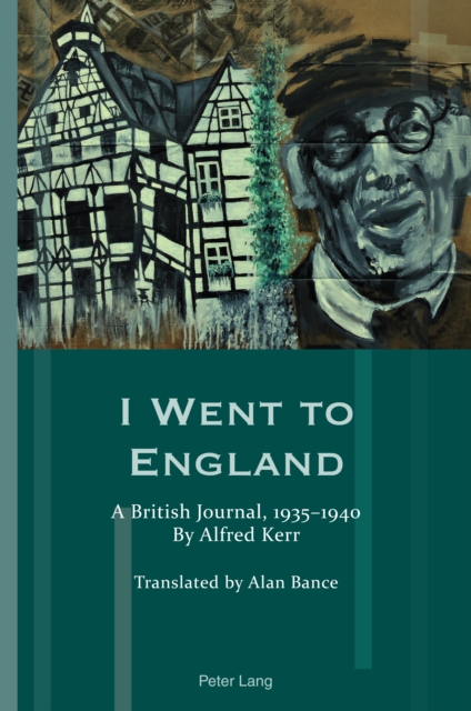 I Went to England : A British Journal, 1935-1940. By Alfred Kerr, PDF eBook