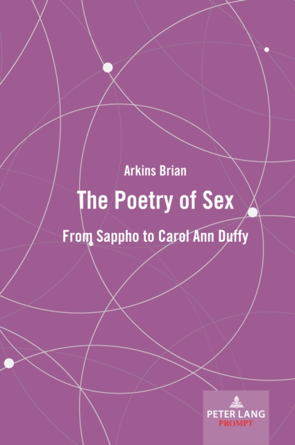 The Poetry of Sex : From Sappho to Carol Ann Duffy, PDF eBook