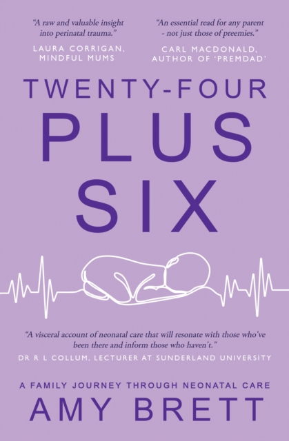 Twenty-Four Plus Six : A Family Journey Through Neonatal Care, Paperback / softback Book
