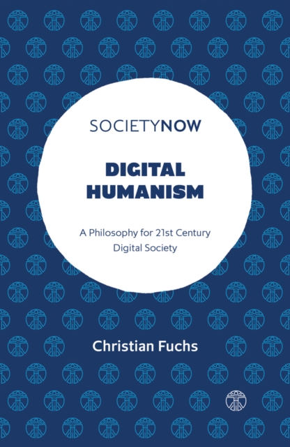Digital Humanism : A Philosophy for 21st Century Digital Society, Paperback / softback Book