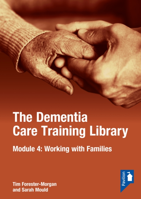 The Dementia Care Training Library: Module 4 : Working with Families of People with Dementia, Loose-leaf Book