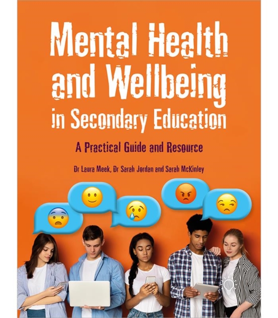 Mental Health and Wellbeing in Secondary Education : A Practical Guide and Resource, Paperback / softback Book