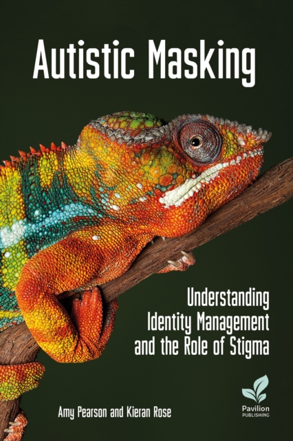 Autistic Masking : Understanding identity management and the role of stigma, Paperback / softback Book