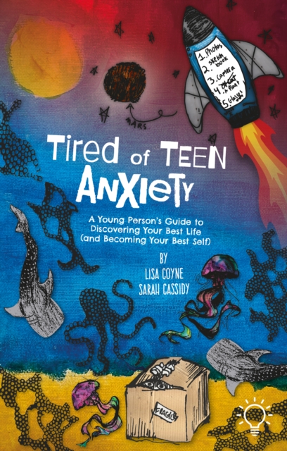 Tired of Teen Anxiety : A Young Person's Guide to Discovering Your Best Life (and Becoming Your Best, Paperback / softback Book