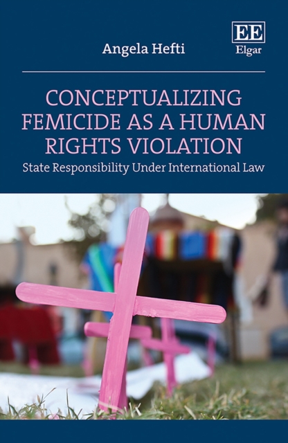 Conceptualizing Femicide as a Human Rights Violation : State Responsibility Under International Law, PDF eBook