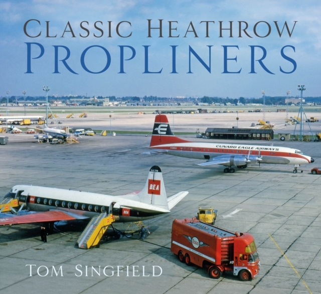 Classic Heathrow Propliners, Paperback / softback Book