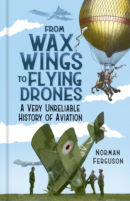 From Wax Wings to Flying Drones, EPUB eBook