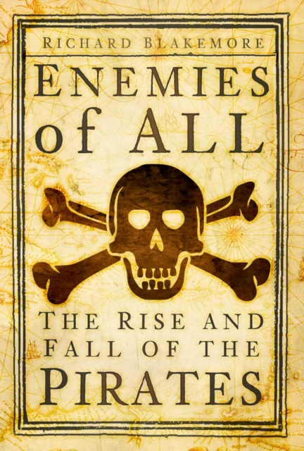 Enemies of All : The Rise and Fall of the Pirates, Hardback Book