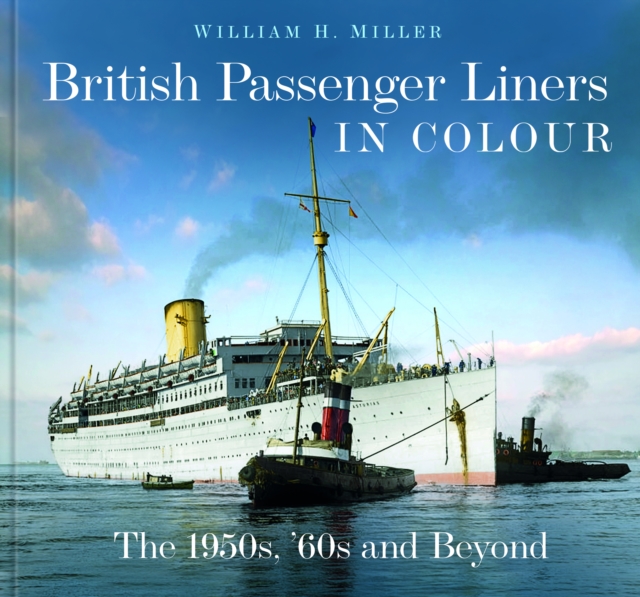 British Passenger Liners in Colour : The 1950s, '60s and Beyond, Hardback Book