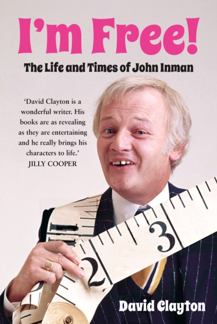 I'm Free! : The Life and Times of John Inman, Hardback Book