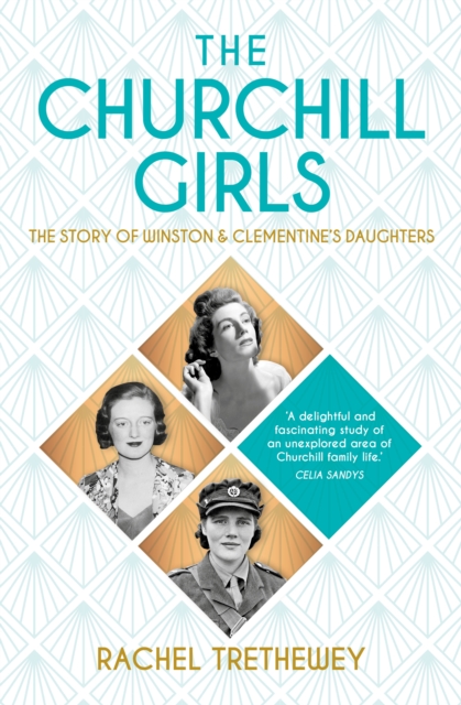 The Churchill Girls : The Story of Winston and Clementine's Daughters, Paperback / softback Book
