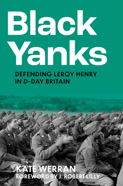 Black Yanks : Defending Leroy Henry in D-Day Britain, Hardback Book