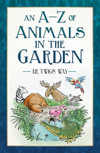 An A-Z of Animals in the Garden, Paperback / softback Book
