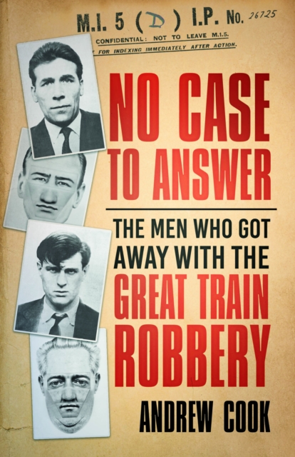 No Case to Answer : The Men Who Got Away with the Great Train Robbery, Paperback / softback Book