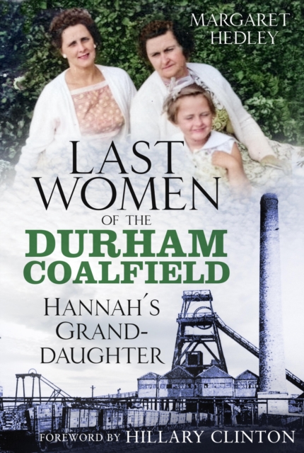 The Last Women of the Durham Coalfield : Hannah's Granddaughter, EPUB eBook
