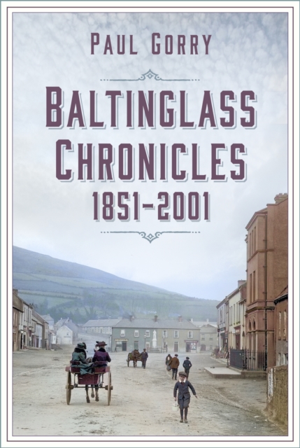 Baltinglass Chronicles : 1851-2001, Paperback / softback Book