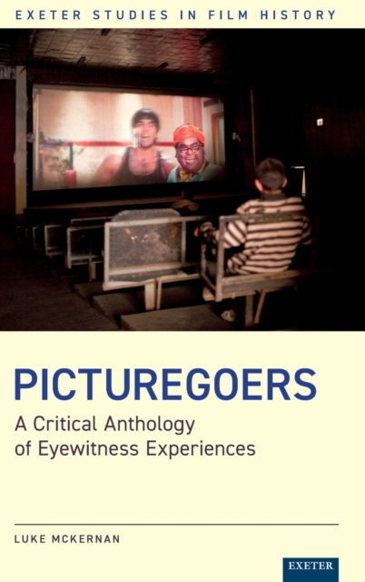 Picturegoers : A Critical Anthology of Eyewitness Experiences, Hardback Book