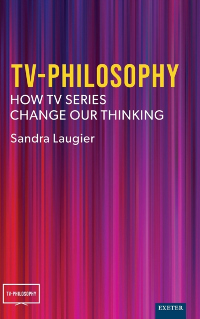 TV-Philosophy : How TV Series Change Our Thinking, Hardback Book