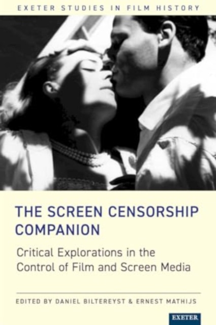 The Screen Censorship Companion : Critical Explorations in the Control of Film and Screen Media, Hardback Book