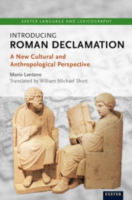 Introducing Roman Declamation : A New Cultural and Anthropological Perspective, Hardback Book