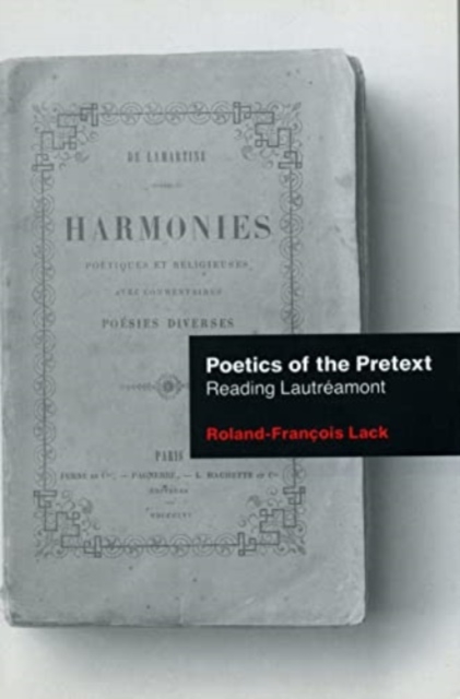 Poetics of the Pretext : Reading Lautreamont, Hardback Book