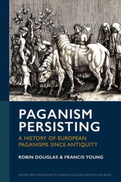 Paganism Persisting : A History of European Paganisms since Antiquity, Hardback Book