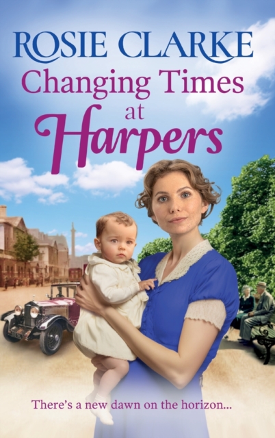 Changing Times at Harpers : Another instalment in Rosie Clarke's historical saga series, Hardback Book