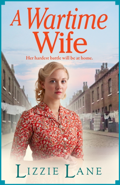 A Wartime Wife : A gripping historical saga from bestseller Lizzie Lane, EPUB eBook