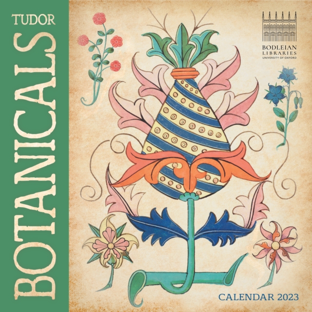 Bodleian Libraries: Tudor Botanicals Wall Calendar 2023 (Art Calendar), Calendar Book