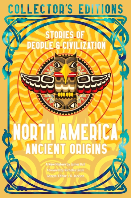 North America Ancient Origins : Stories Of People & Civilization, Hardback Book