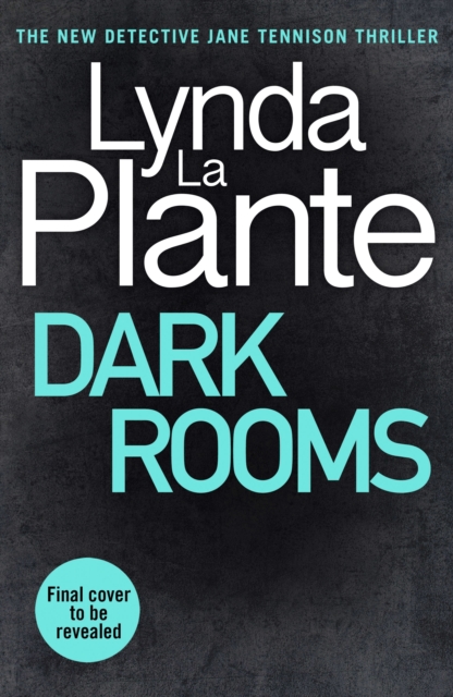 Dark Rooms : The brand new 2022 Jane Tennison thriller from the bestselling crime writer, Lynda La Plante, Hardback Book