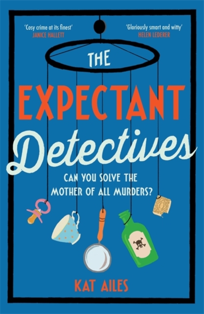 The Expectant Detectives : 'Cosy crime at its finest!' - Janice Hallett, author of The Appeal, Hardback Book