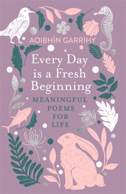 Every Day is a Fresh Beginning: The Number 1 Bestseller : Meaningful Poems for Life, Paperback / softback Book
