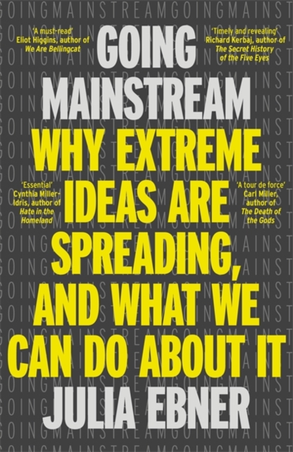 Going Mainstream : Why extreme ideas are spreading, and what we can do about it, Paperback / softback Book