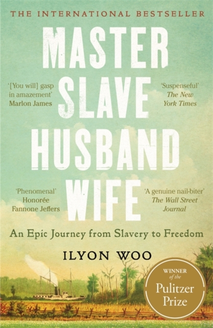 Master Slave Husband Wife : An epic journey from slavery to freedom - WINNER OF THE PULITZER PRIZE FOR BIOGRAPHY, Paperback / softback Book
