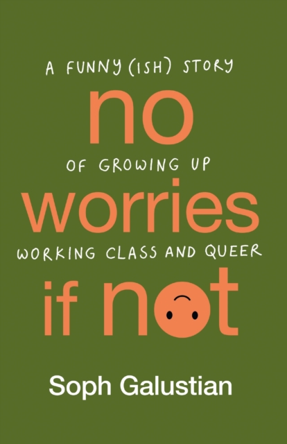 No Worries If Not : A Funny(ish) Story of Growing Up Working Class and Queer, Hardback Book