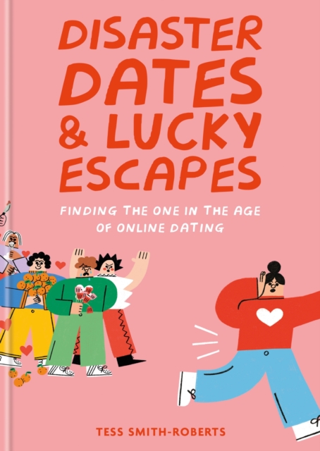 Disaster Dates and Lucky Escapes : Finding the one in the age of online dating, EPUB eBook