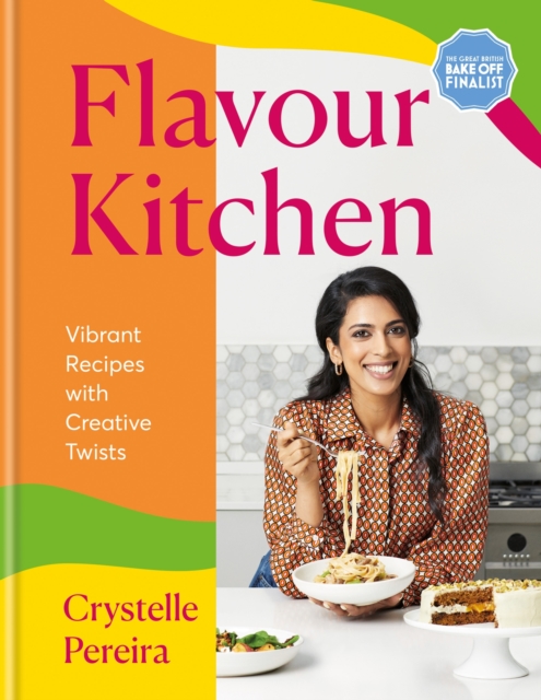 Flavour Kitchen : Vibrant Recipes with Creative Twists, Hardback Book