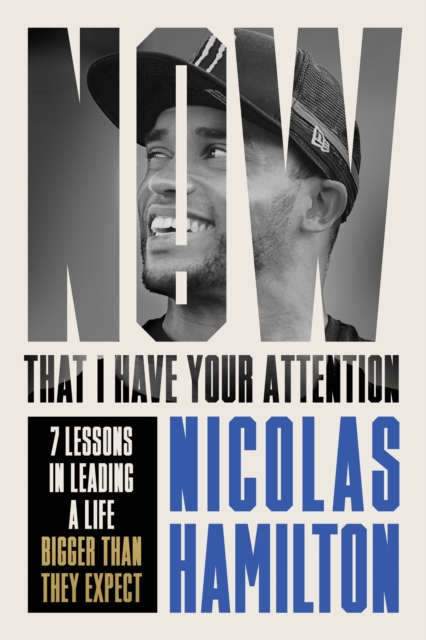 Now That I have Your Attention : 7 Lessons in Leading a Life Bigger Than They Expect, EPUB eBook