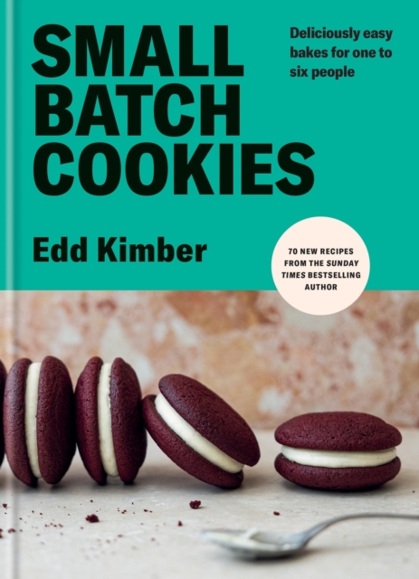 Small Batch Cookies : Deliciously easy bakes for one to six people, Hardback Book