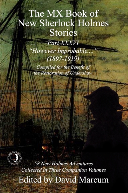 The MX Book of New Sherlock Holmes Stories Part XXXVI : However Improbable (1897-1919), Paperback / softback Book