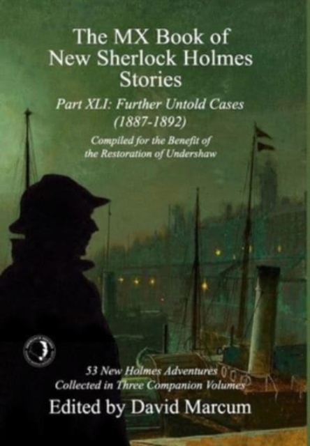 The MX Book of New Sherlock Holmes Stories Part XLI : Further Untold Cases - 1887-1892, Hardback Book