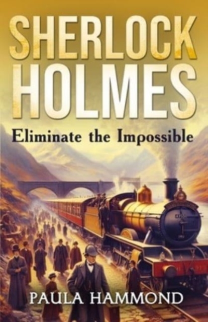 Sherlock Holmes - Eliminate The Impossible, Paperback / softback Book