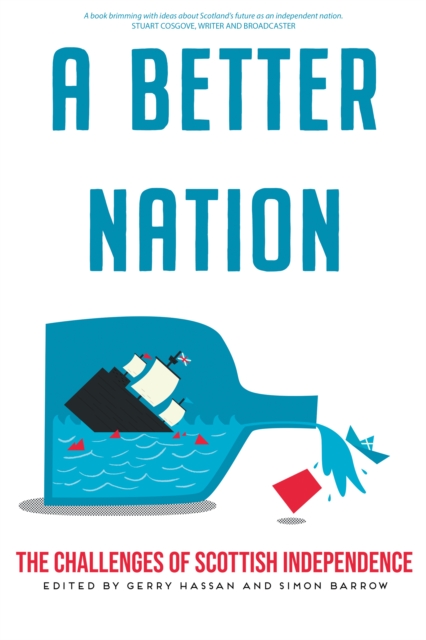 A Better Nation : The Challenges of Scottish Independence, Paperback / softback Book