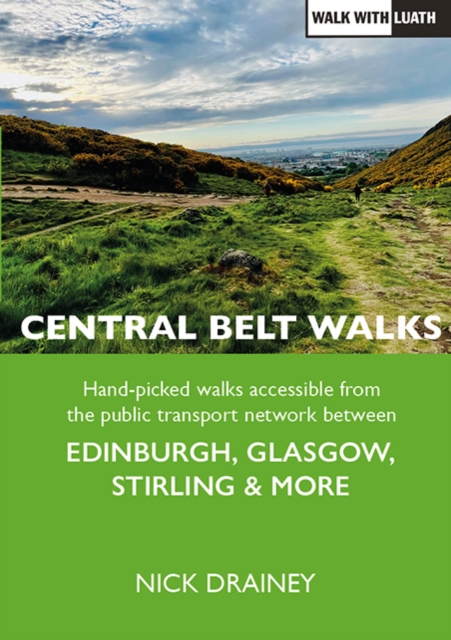 Central Belt Walks : Edinburgh, Glasgow, Stirling & more, Paperback / softback Book