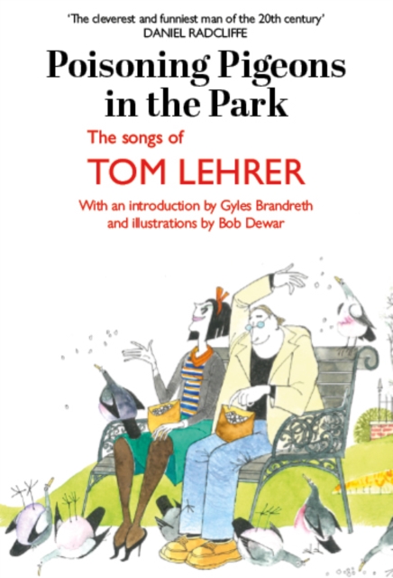 Poisoning Pigeons in the Park : The Songs of Tom Lehrer, Hardback Book