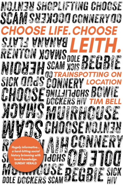 Choose Life. Choose Leith. : Trainspotting on Location, Paperback / softback Book