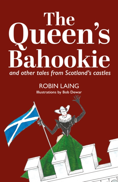 The Queen’s bahoukie and other tales from Scotland’s castles, Paperback / softback Book