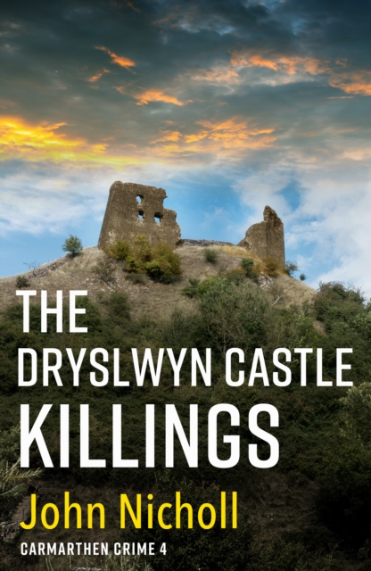 The Dryslwyn Castle Killings : A dark, gritty edge-of-your-seat crime mystery thriller from John Nicholl, EPUB eBook